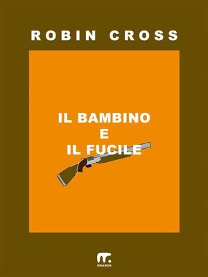 cover image of Il bambino e il fucile